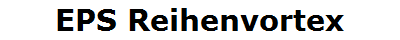 EPS Reihenvortex